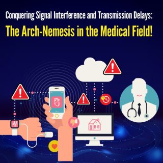 Conquering Signal Interference and Transmission Delays: The Arch-Nemesis in the Medical Field!